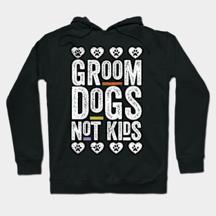 Groom Dogs Not Kids Funny Hoodie